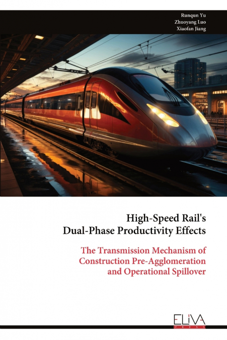 High-Speed Rail’s Dual-Phase Productivity Effects