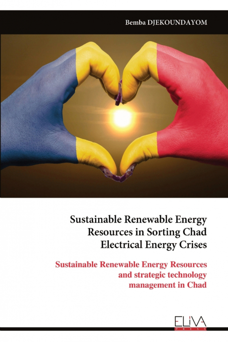 Sustainable Renewable Energy Resources in Sorting Chad Electrical Energy Crises
