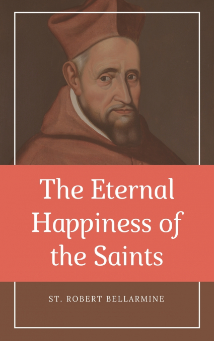The Eternal Happiness of the Saints (Annotated)