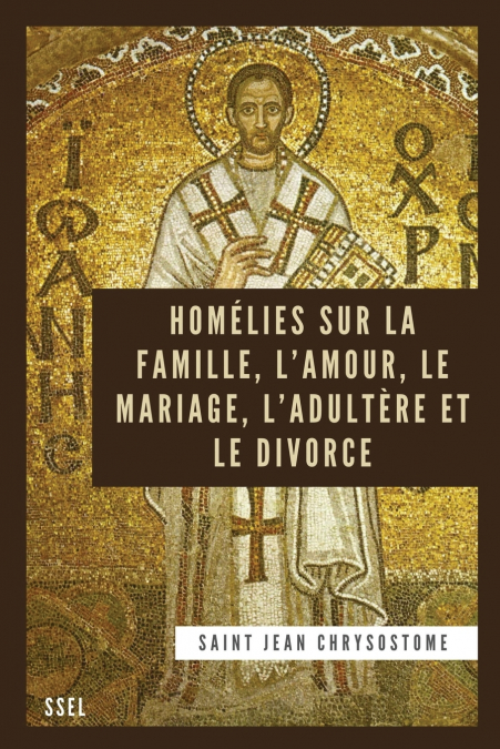 Homélies sur la Famille, l’Amour, le Mariage, l’Adultère et le Divorce