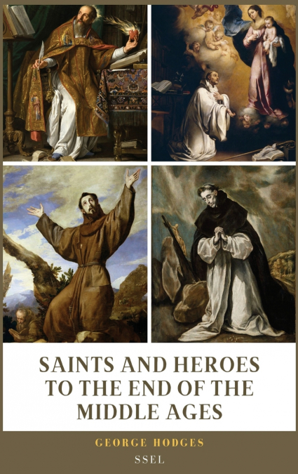 Saints and Heroes to the End of the Middle Ages (Illustrated)