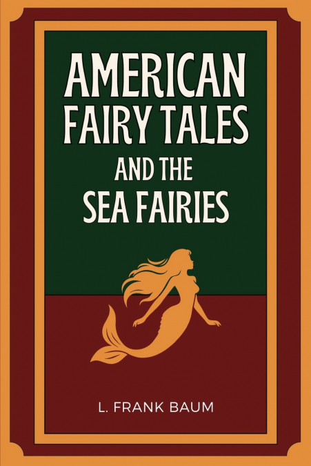 American Fairy Tales and The Sea Fairies
