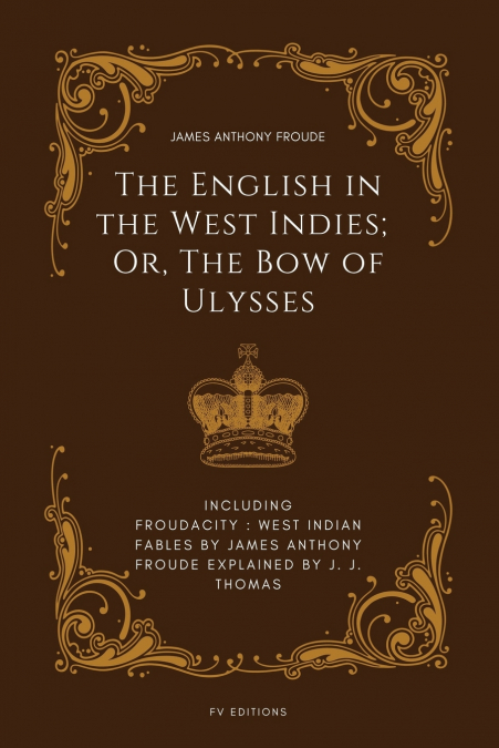 The English in the West Indies; Or, The Bow of Ulysses