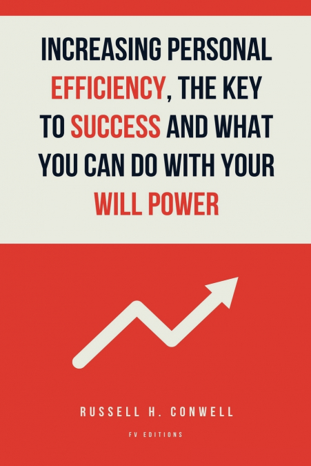 Increasing Personal Efficiency, The Key to Success and What you can do with your will power