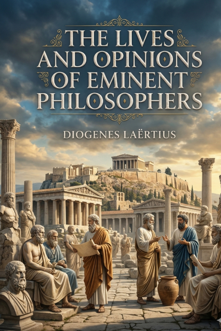 The Lives and Opinions of Eminent Philosophers
