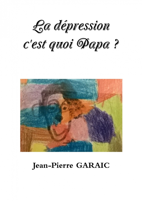 La dépression c’est quoi Papa ?
