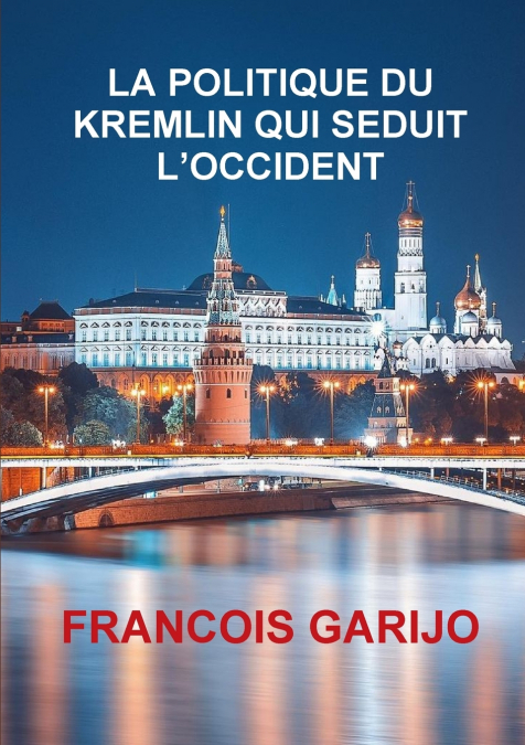 LA POLITIQUE DU KREMLIN QUI SEDUIT L’OCCIDENT