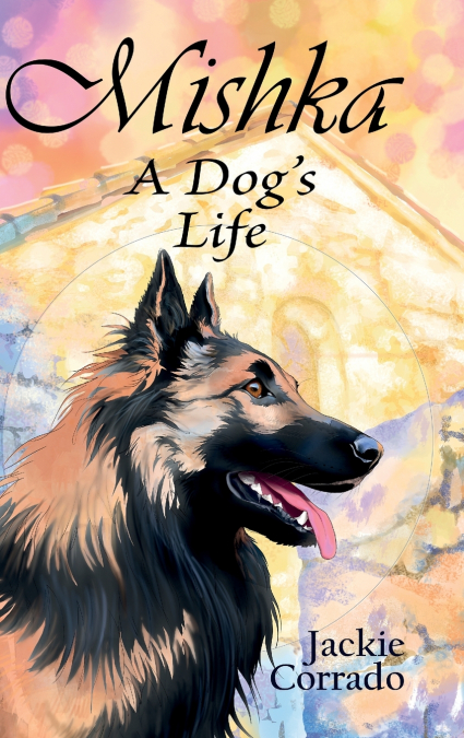 Mishka - A Dog’s Life