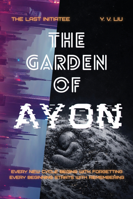 The Garden of AYON I - The Last Initiatee