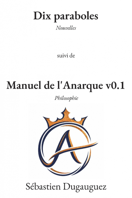 Dix paraboles et Manuel de l’Anarque v0.1