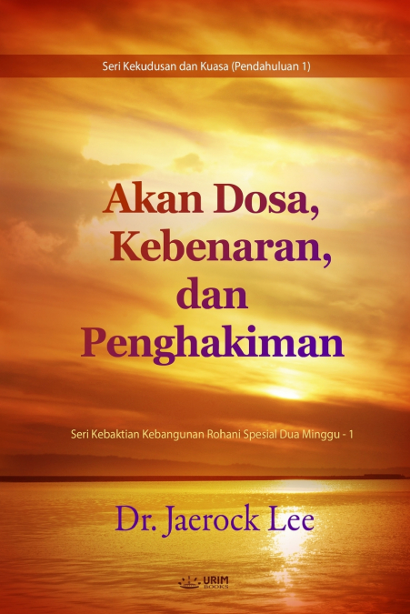 Akan Dosa, Kebenaran,  dan Penghakiman(Indonesian Edition)
