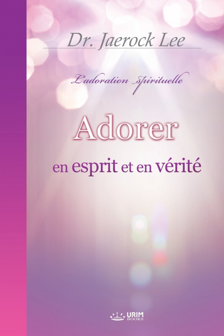 Adorer en esprit et en vérité(French Edition)