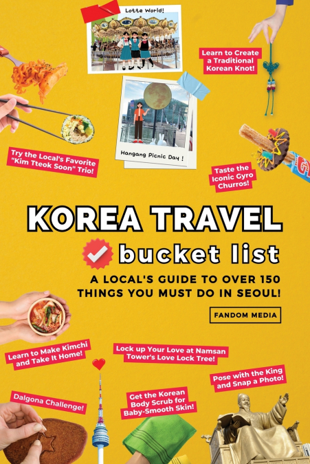 Korea Travel Bucket List - A Local’s Guide to Over 150 Things You Must Do in Seoul!