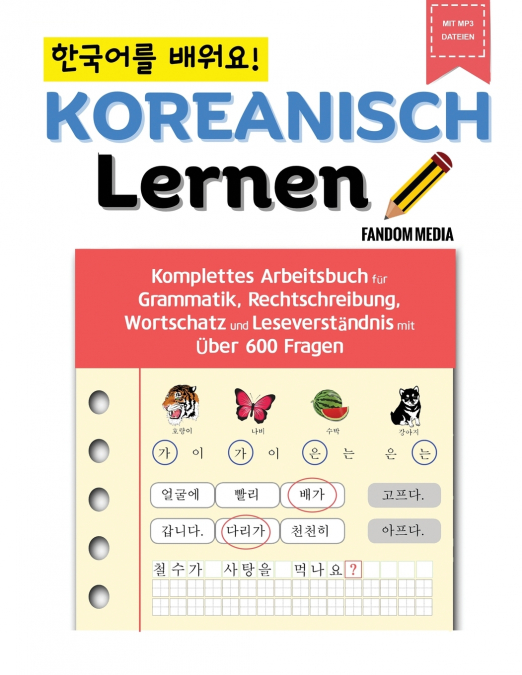 Koreanisch Lernen - Komplettes Arbeitsbuch für Grammatik, Rechtschreibung, Wortschatz und Leseverständnis mit über 600 Fragen