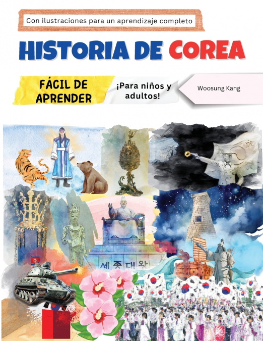 Historia de Corea fácil de aprender - ¡Para niños y adultos! Con ilustraciones para un aprendizaje completo
