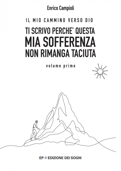 TI SCRIVO PERCHÉ QUESTA MIA SOFFERENZA NON RIMANGA TACIUTA