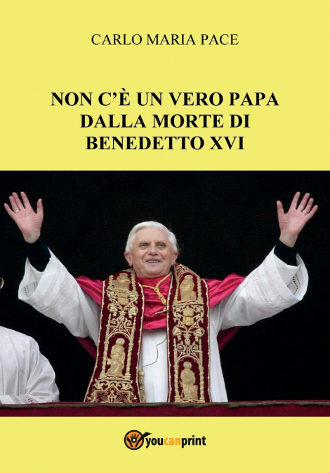 Non c’è un vero Papa dalla morte di Benedetto XVI
