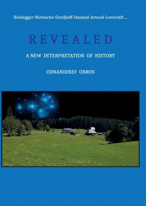 Heidegger-Nietzsche-Gurdjieff-Daumal-Artaud-Lovecraft ...  R E V E A L E D