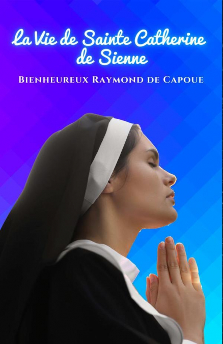 La Vie de Sainte Catherine de Sienne