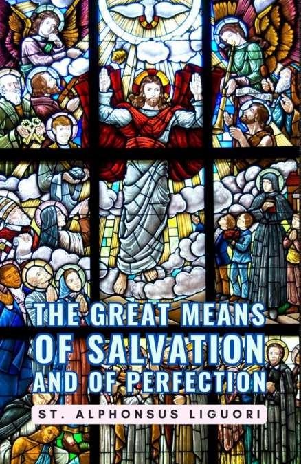 The Great Means Of Salvation And Of Perfection