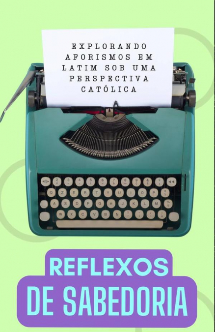 Reflexos de Sabedoria: Explorando Aforismos Latinos de uma Perspectiva Católica
