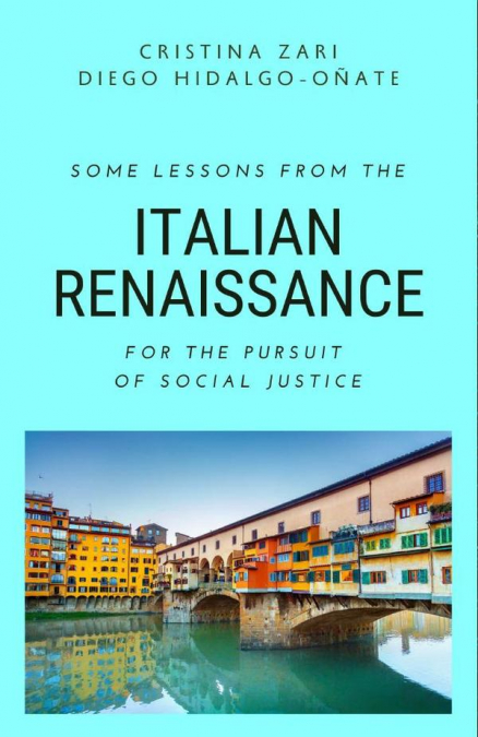 Some Lessons from the Italian Renaissance for the Pursuit of Social Justice