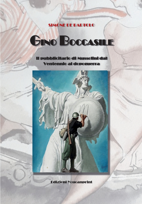 Gino Boccasile. Il pubblicitario di Mussolini dal Ventennio al dopoguerra