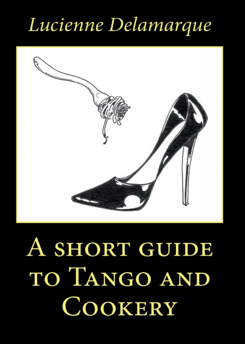 A Short Guide to Tango and Cookery