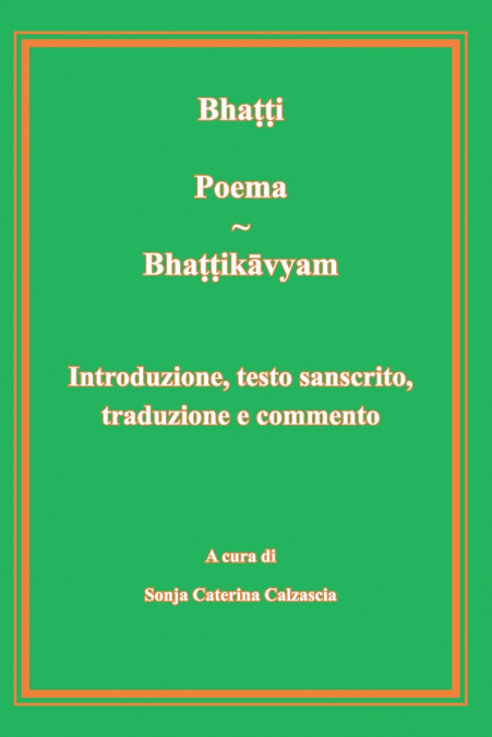 Poema - Bhattikavyam. Introduzione, testo sanscrito, traduzione e commento