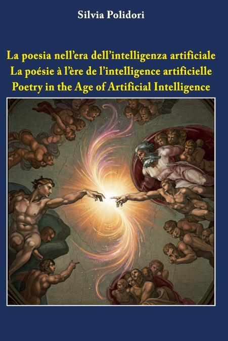 La poesia nell’era dell’intelligenza artificiale - La poésie à l’ère de l’intelligence artificielle - Poetry in the Age of Artificial Intelligence