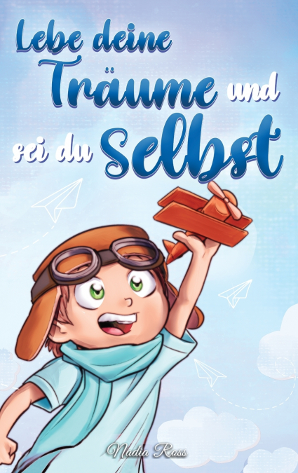 Lebe deine Träume und sei du selbst