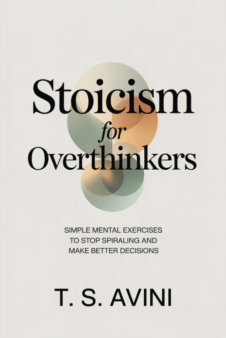 Stoicism for Overthinkers