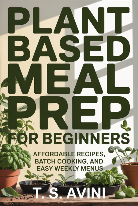 Plant Based Meal Prep For Beginners