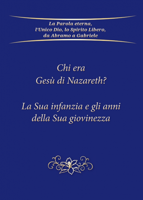 Chi era Gesù di Nazareth? La Sua infanzia e gli anni della Sua giovinezza