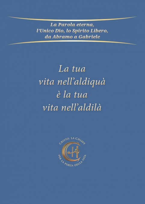 La tua vita nell’aldiquà è la tua vita nell’aldilà