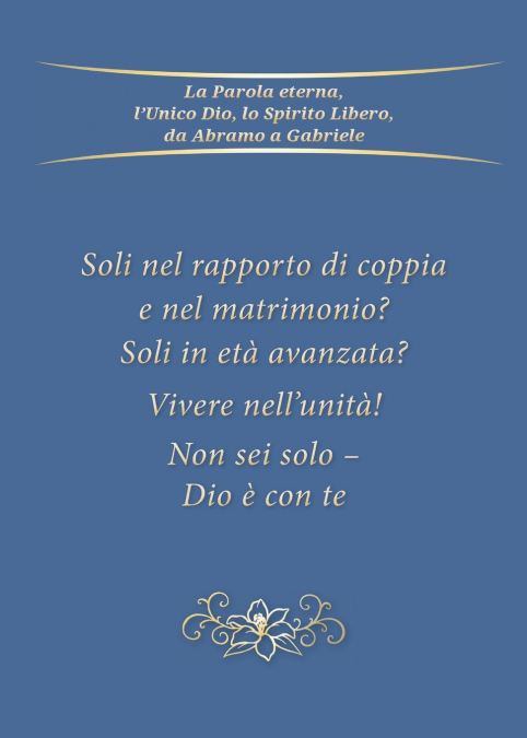 Soli nel matrimonio e nel rapporto di coppia? Soli in età avanzata? Vivere nell’unità! Non sei solo - Dio è con te