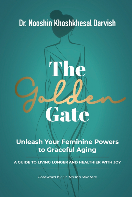 The Golden Gate.  Unleash Your Feminine Powers to Graceful Aging.