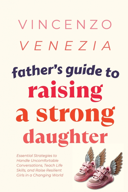 Father’s Guide to Raising a Strong Daughter