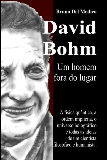 David Bohm. Um homem fora do lugar