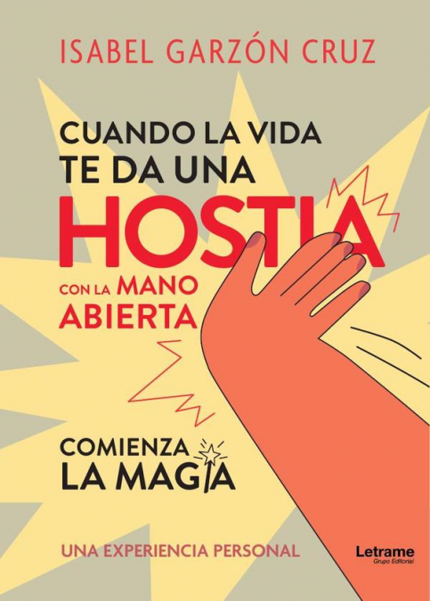 Cuando la vida te da una hostia a mano abierta comienza la magia