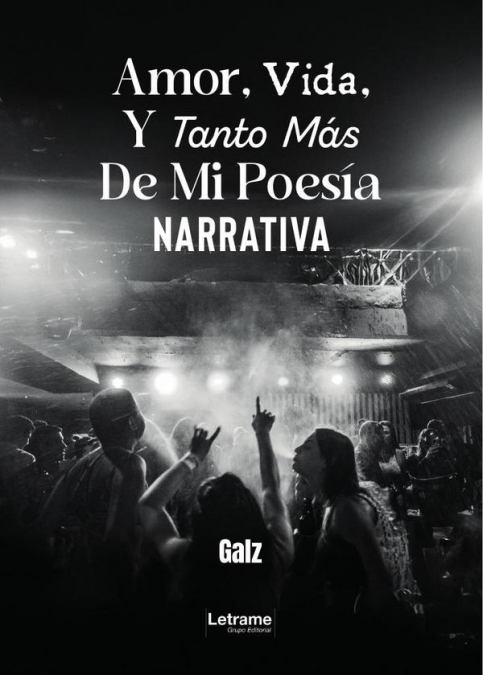 Amor, Vida, Y Tanto Más De Mi Poesía Narrativa
