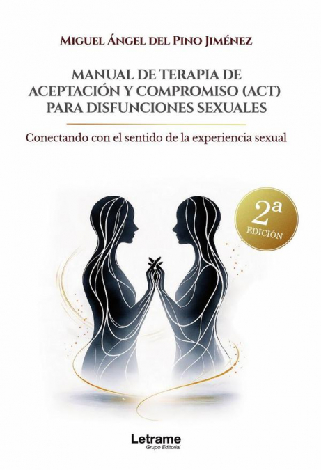 Manual de terapia de aceptación y compromiso para disfunciones sexuales. 2ª Edición