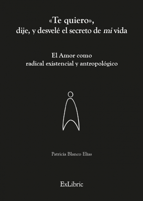 «TE QUIERO», DIJE, Y DESVELÉ EL SECRETO DE MI VIDA