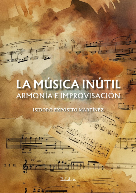 LA MÚSICA INÚTIL. ARMONÍA E IMPROVISACIÓN
