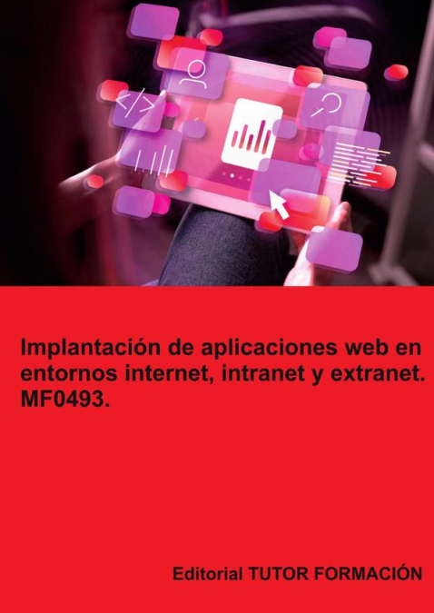 Implantación de aplicaciones web en entornos internet, intranet y extranet. MF0493.