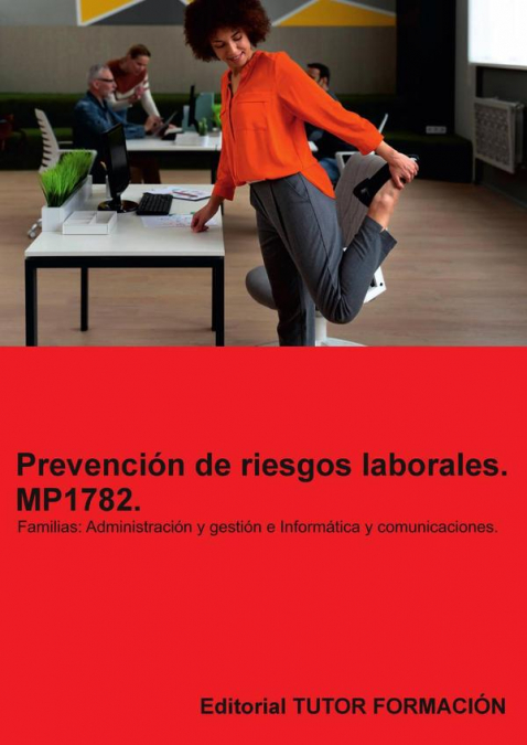 Prevención de riesgos laborales. MP1782. Familias: Administración y gestión e Informática y comunicaciones.