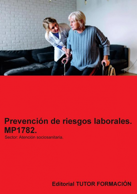 Prevención de riesgos laborales. MP1782. Área profesional: Atención sociosanitaria.