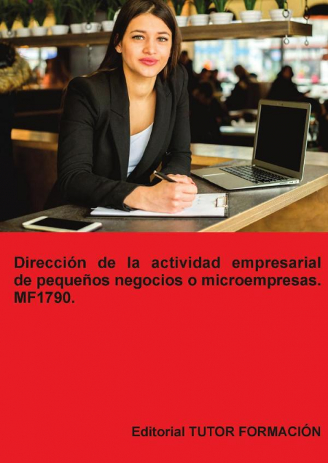 Dirección de la actividad empresarial de pequeños negocios o microempresas. MF1789.