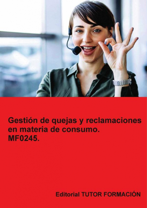 Gestión de quejas y reclamaciones en materia de consumo. MF0245. (Ed. 2026).
