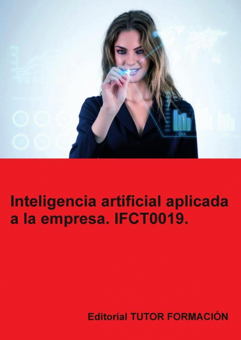 Inteligencia artificial aplicada a la empresa. IFCT0019.